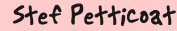 Stef Petticoat